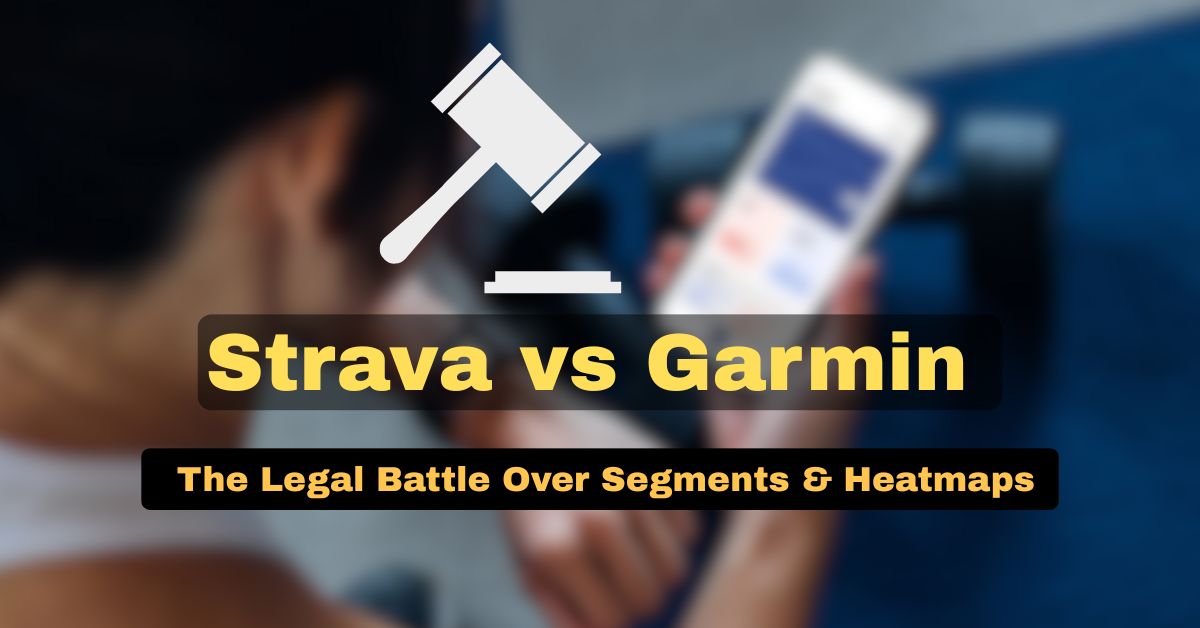 Strava Takes Garmin to Court: A Deep Dive into the Segments and Heatmap Dispute